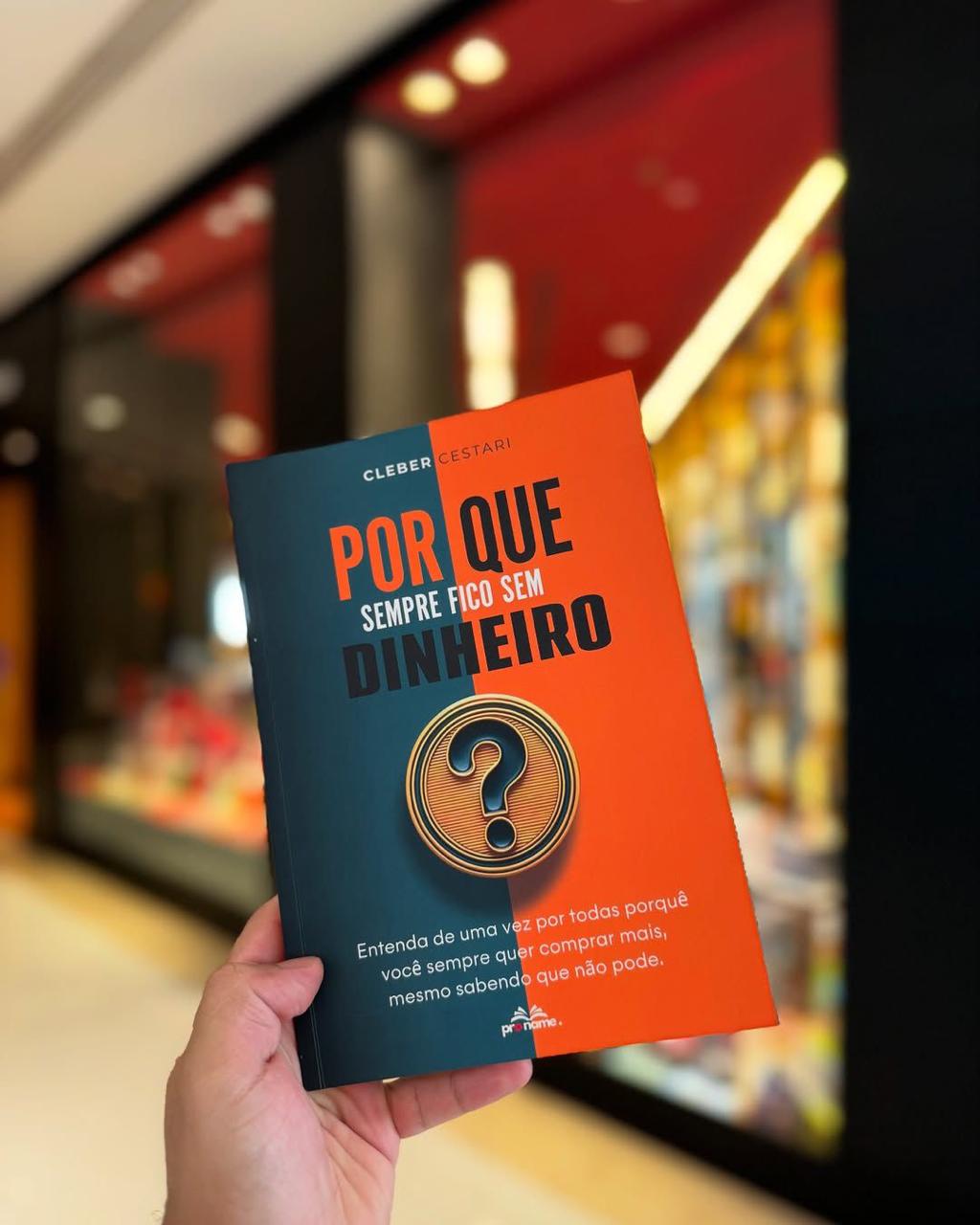 Livro: Por Que Sempre Fico Sem Dinheiro? — Cleber Cestari